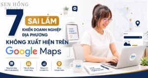 7 sai lầm khiến doanh nghiệp địa phương không xuất hiện trên Google Maps